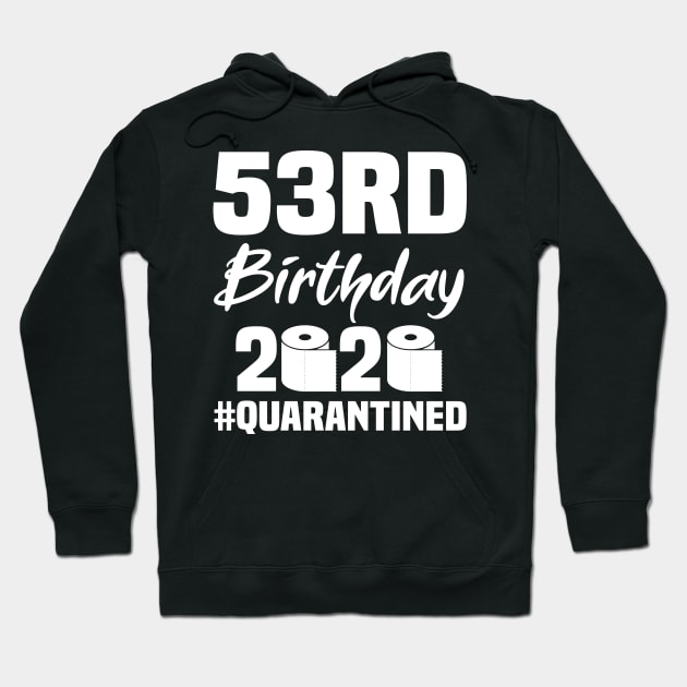 53rd Birthday 2020 Quarantined Hoodie by quaranteen